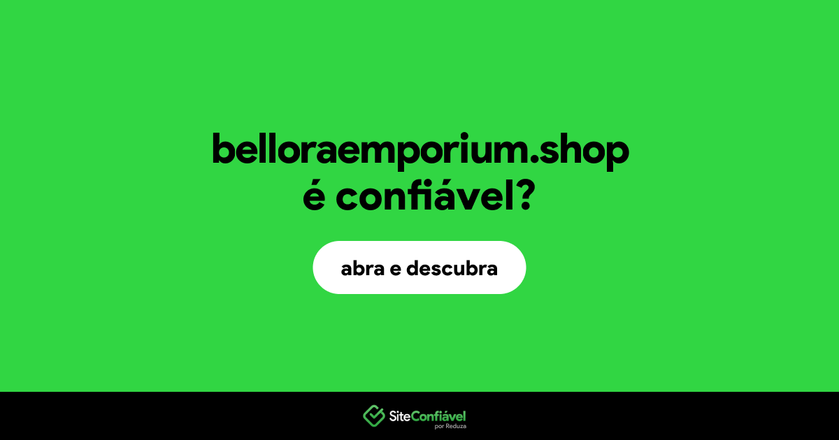 O site belloraemporium.shop é confiável?