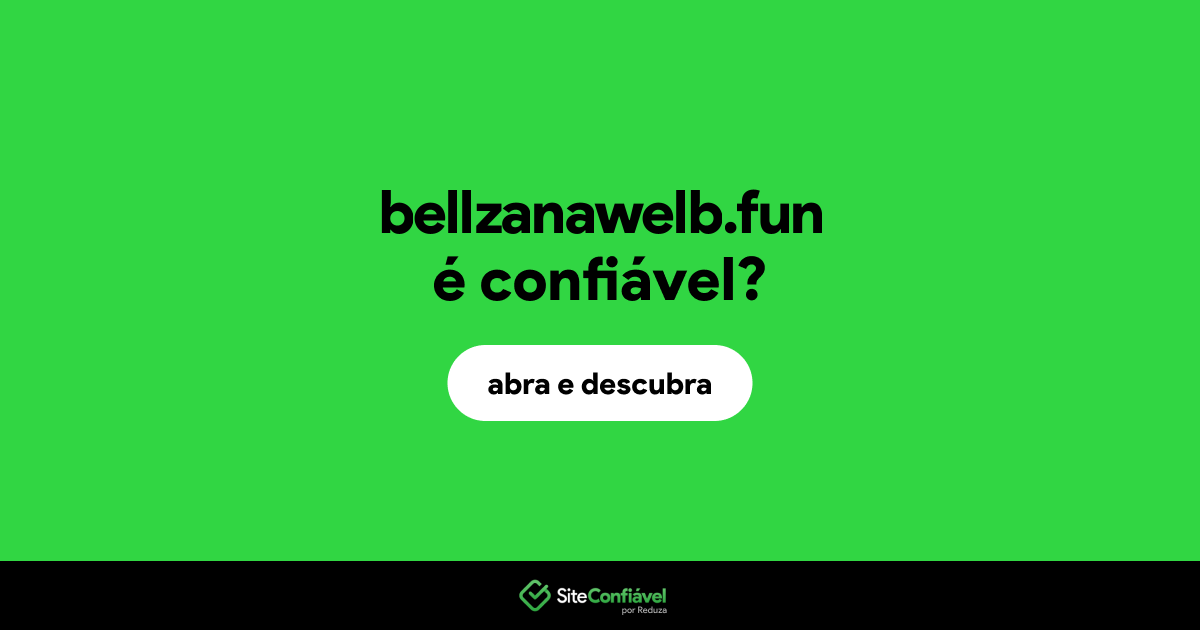 O site bellzanawelb.fun é confiável?