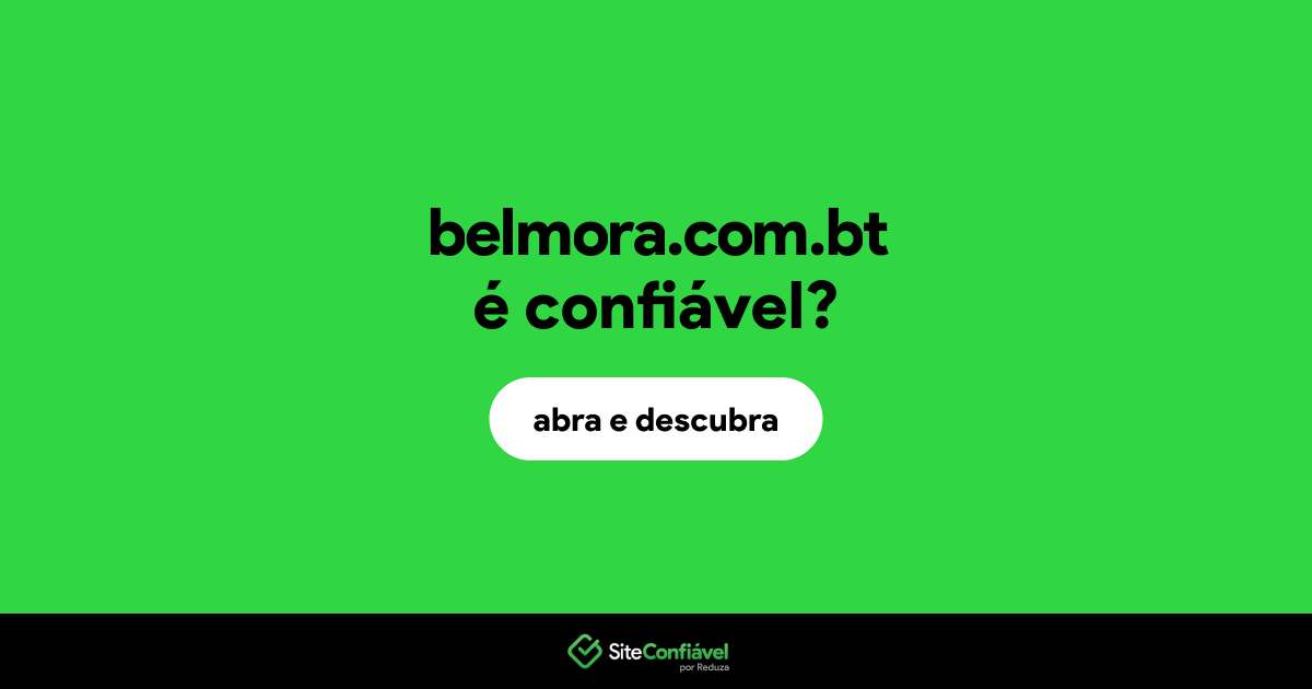 O site belmora.com.bt é confiável?