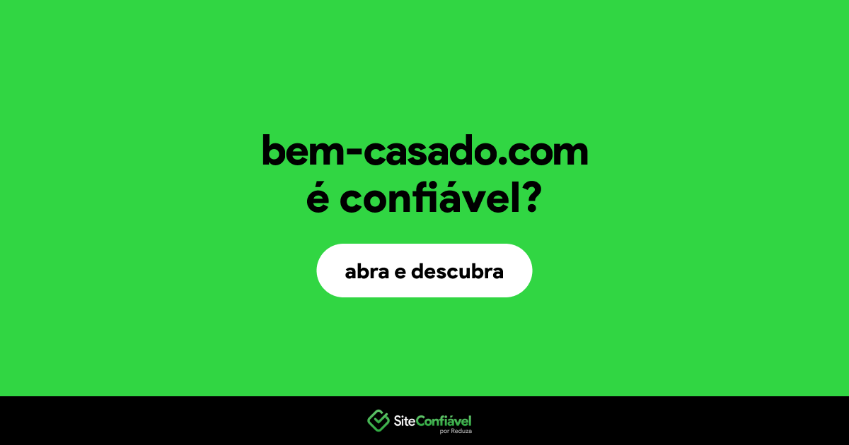 O site bem-casado.com é confiável?