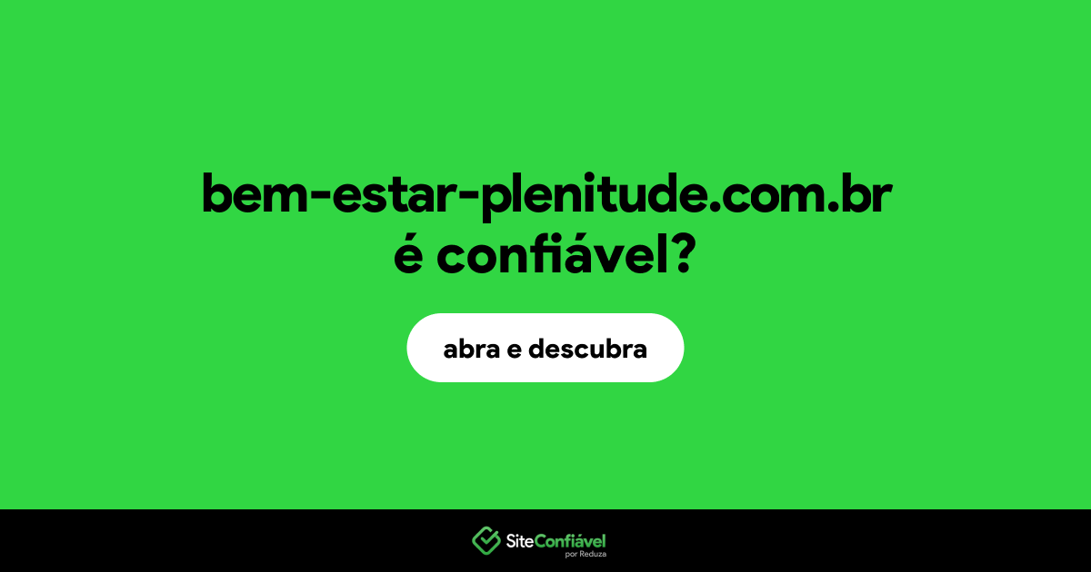 O site bem-estar-plenitude.com.br é confiável?