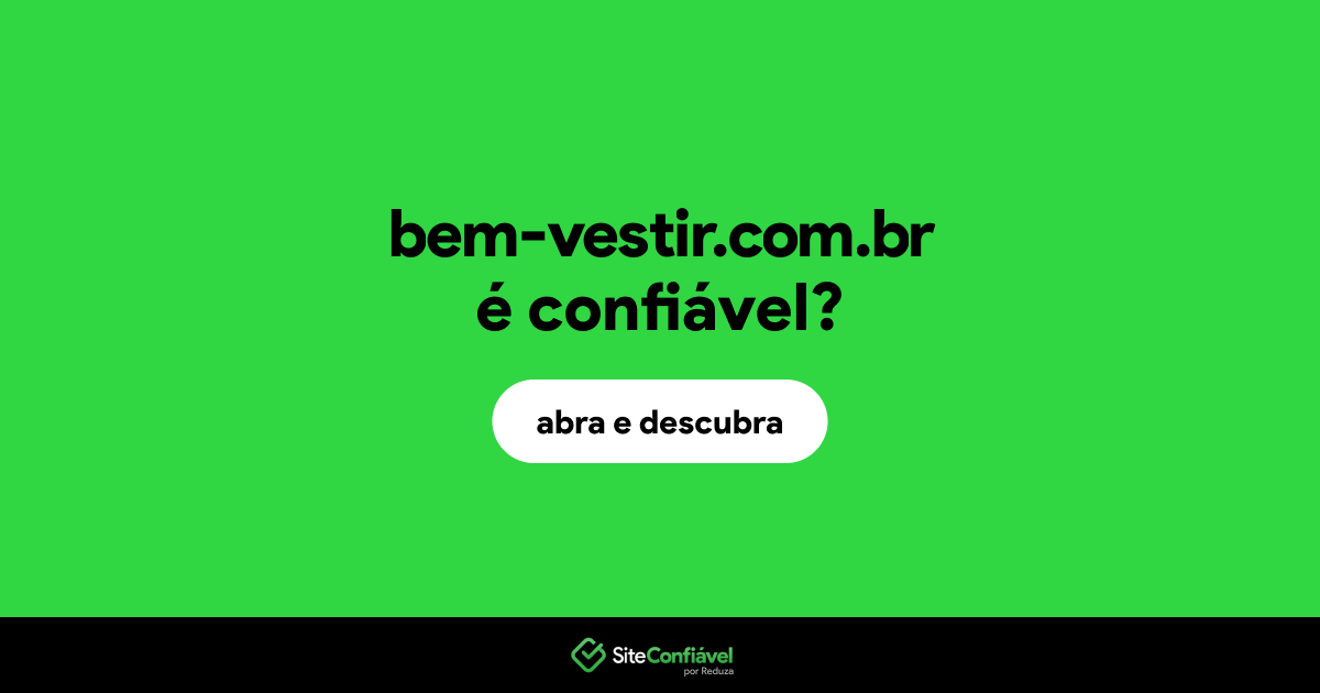 O site bem-vestir.com.br é confiável?