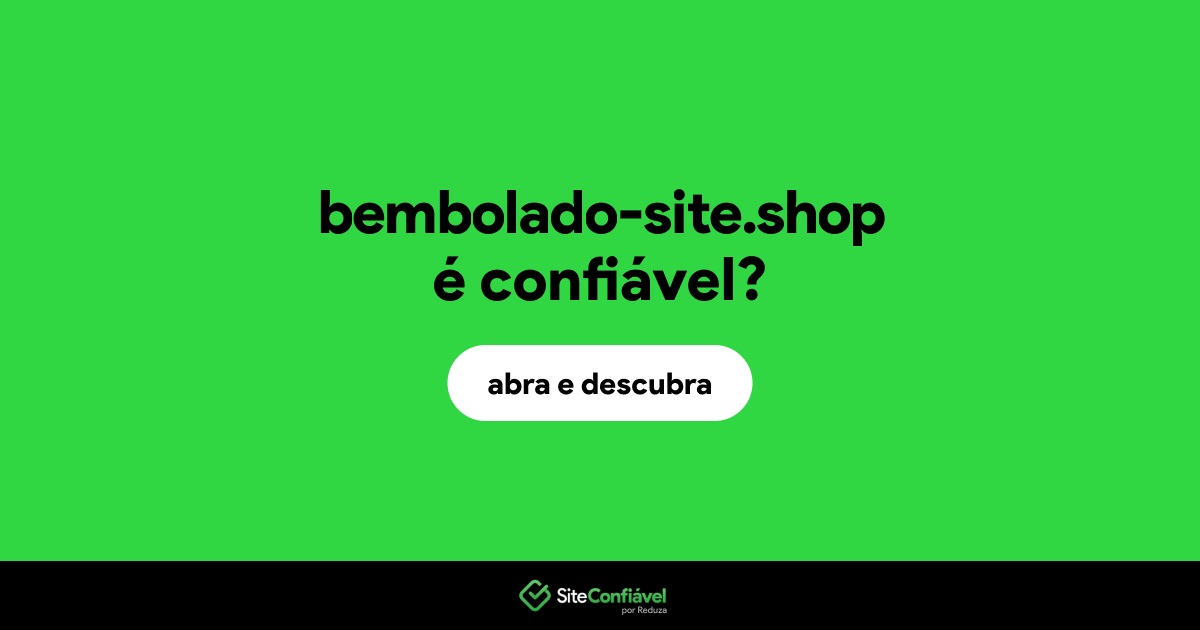 O site bembolado-site.shop é confiável?