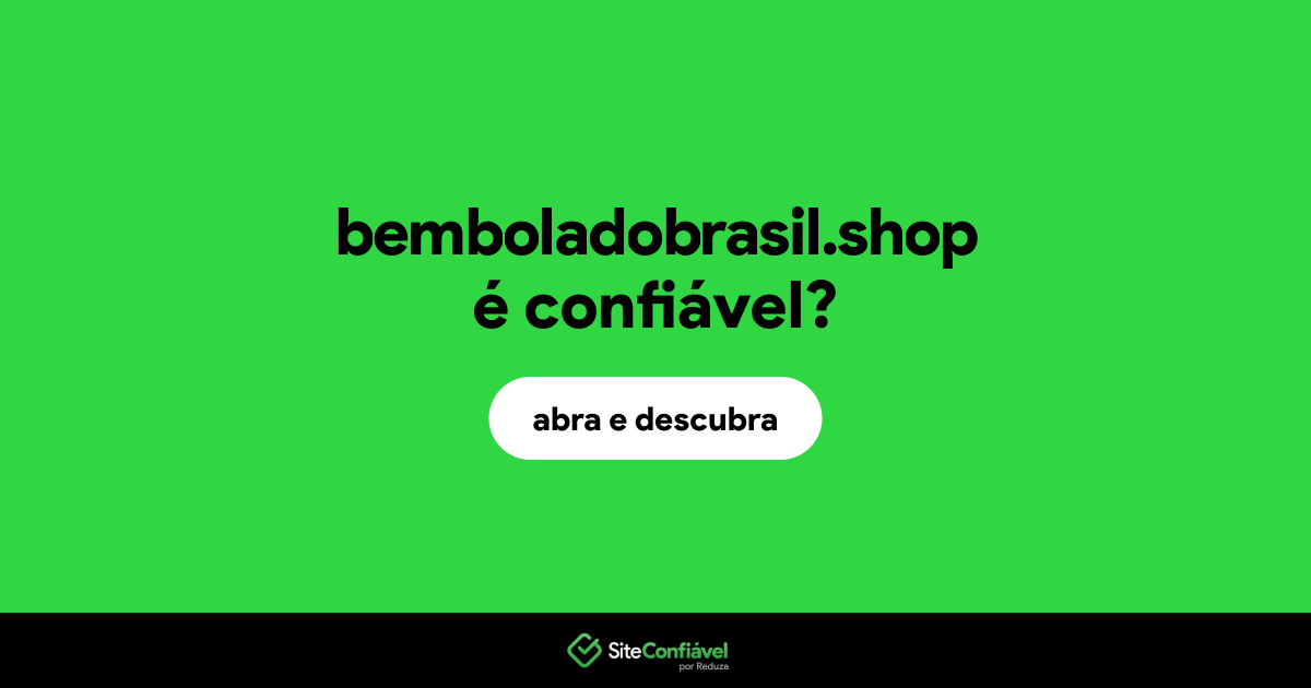O site bemboladobrasil.shop é confiável?