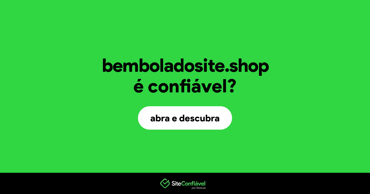 O site bemboladosite.shop é confiável?