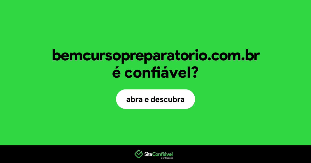 O site bemcursopreparatorio.com.br é confiável?