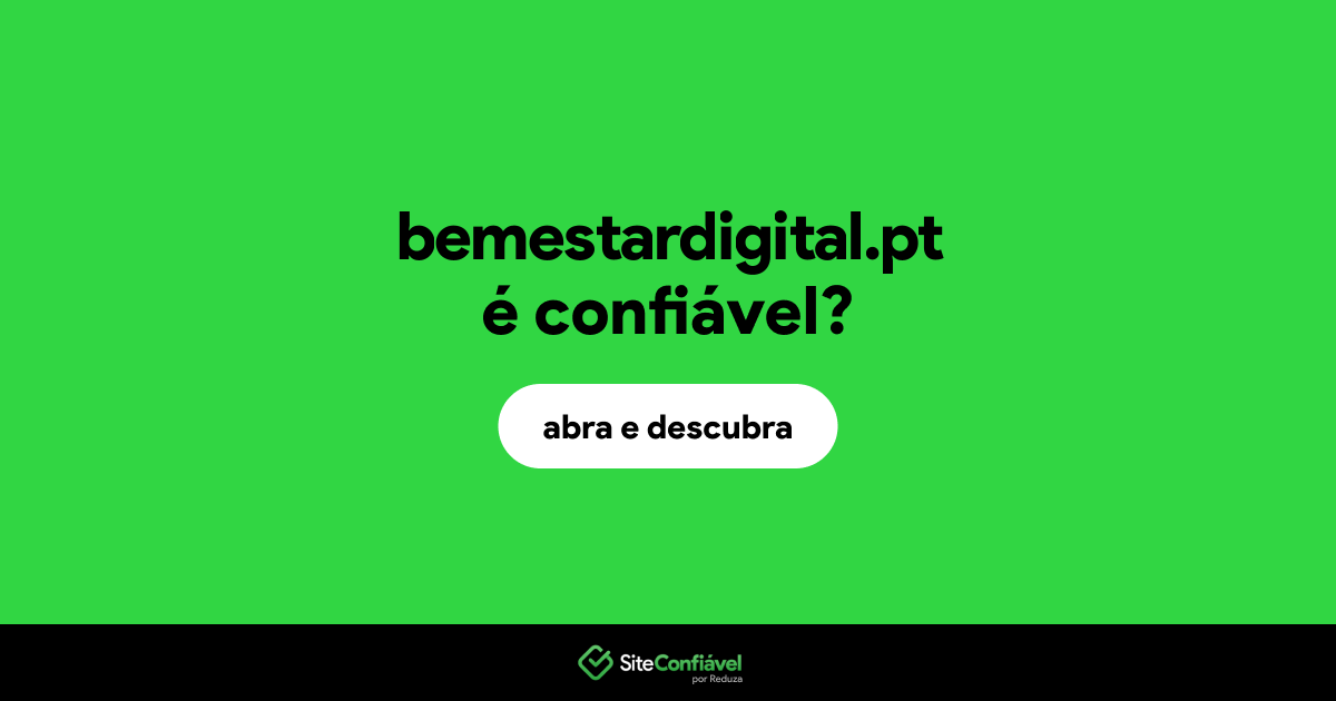 O site bemestardigital.pt é confiável?