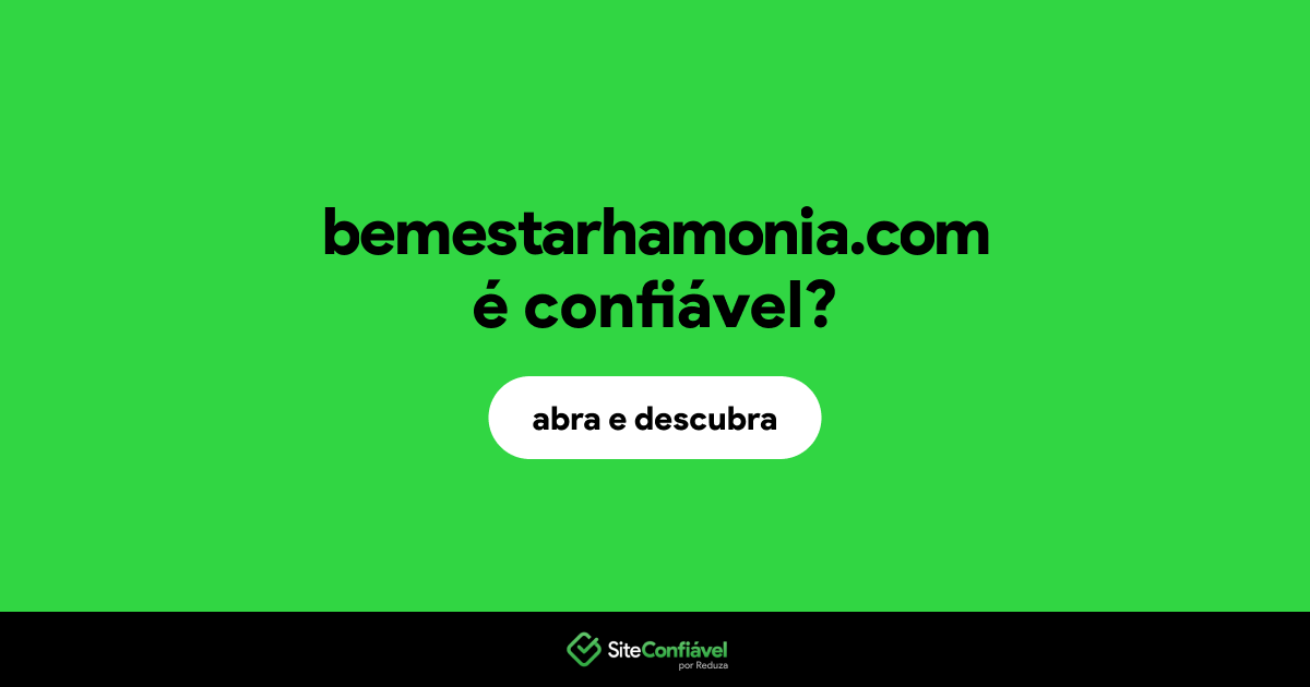 O site bemestarhamonia.com é confiável?