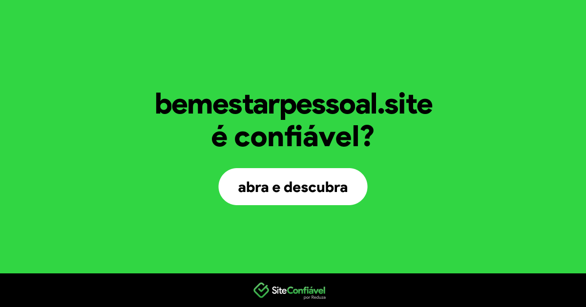 O site bemestarpessoal.site é confiável?