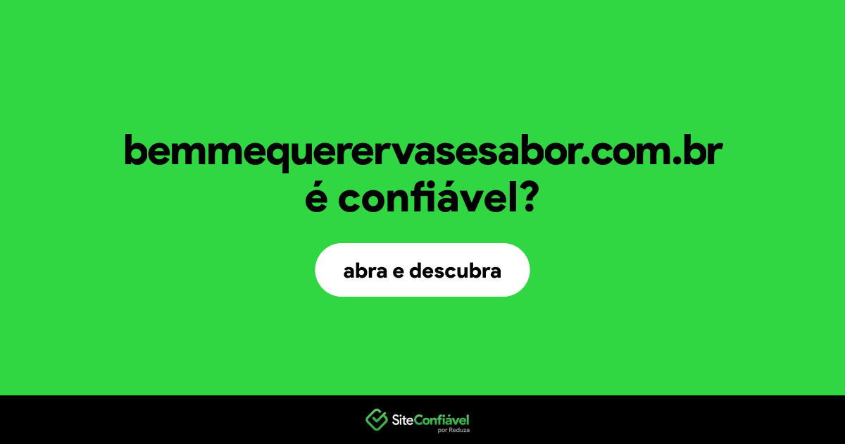 O site bemmequerervasesabor.com.br é confiável?