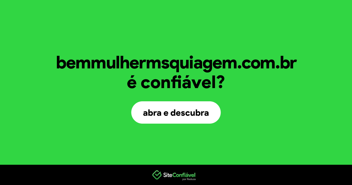 O site bemmulhermsquiagem.com.br é confiável?