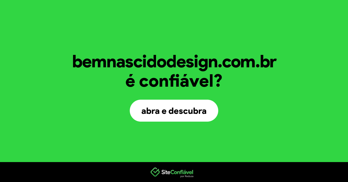 O site bemnascidodesign.com.br é confiável?