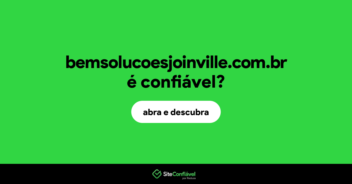 O site bemsolucoesjoinville.com.br é confiável?