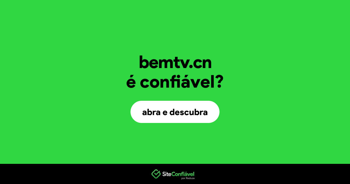 O site bemtv.cn é confiável?
