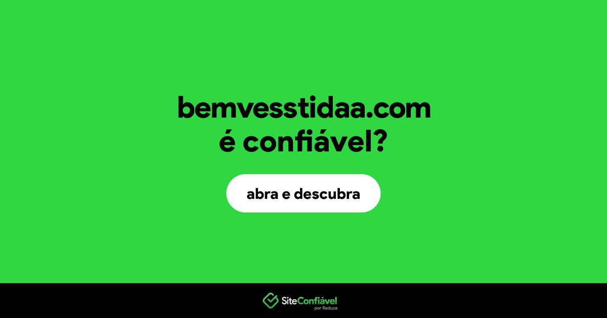 O site bemvesstidaa.com é confiável?