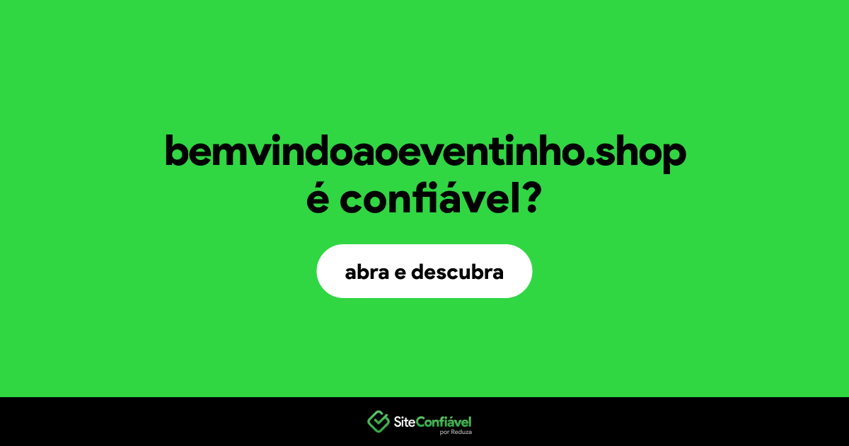 O site bemvindoaoeventinho.shop é confiável?