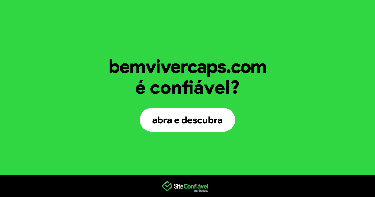 O site bemvivercaps.com é confiável?