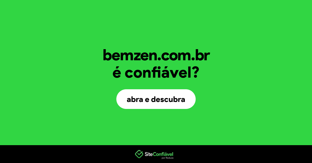 O site bemzen.com.br é confiável?