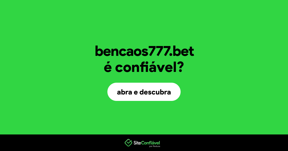 O site bencaos777.bet é confiável?