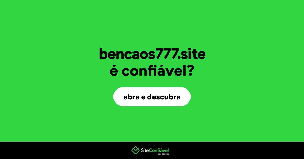 O site bencaos777.site é confiável?