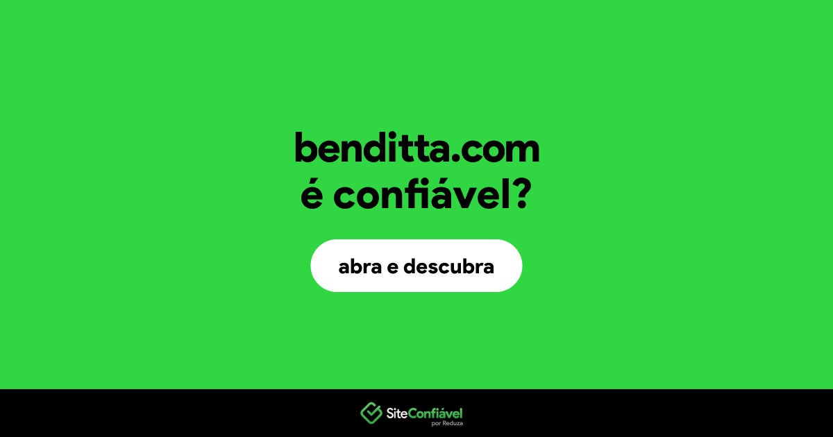 O site benditta.com é confiável?