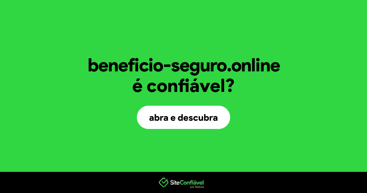 O site beneficio-seguro.online é confiável?