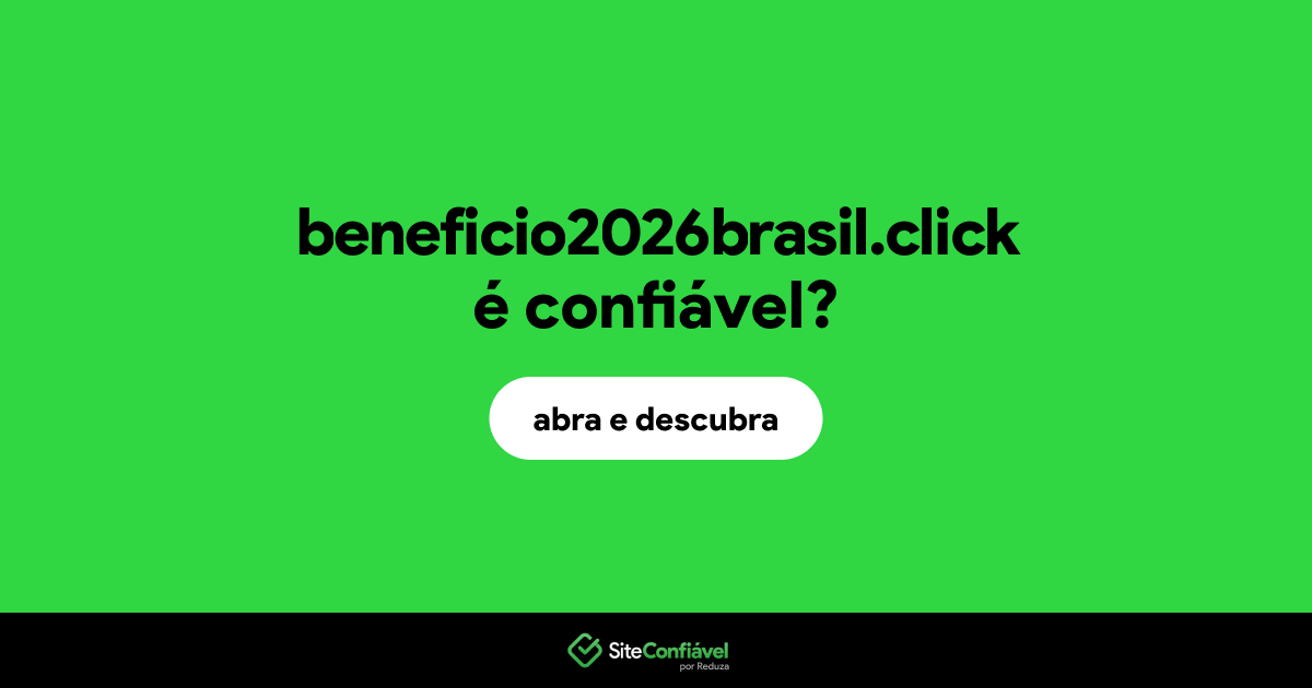 O site beneficio2026brasil.click é confiável?