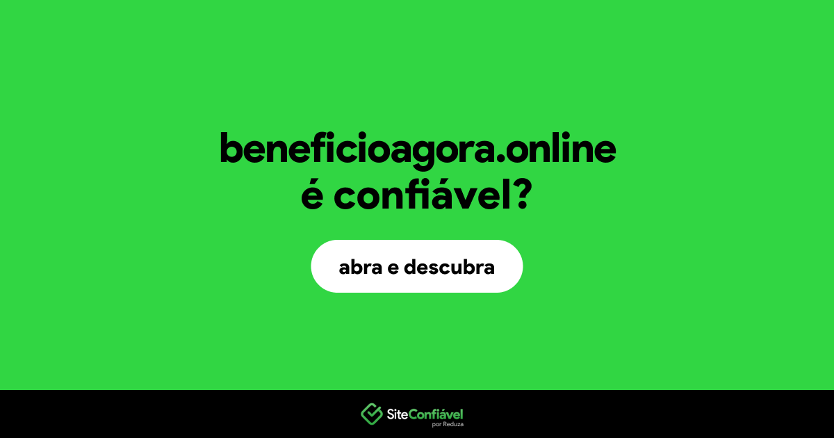 O site beneficioagora.online é confiável?