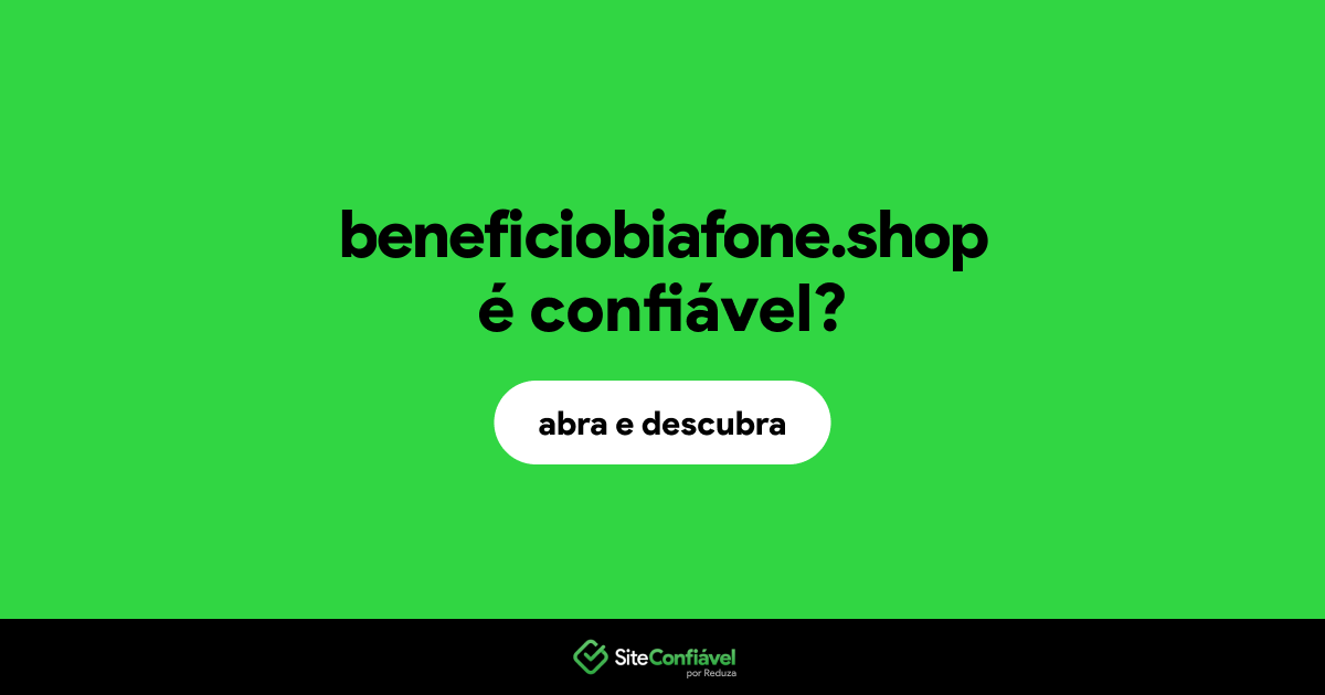 O site beneficiobiafone.shop é confiável?