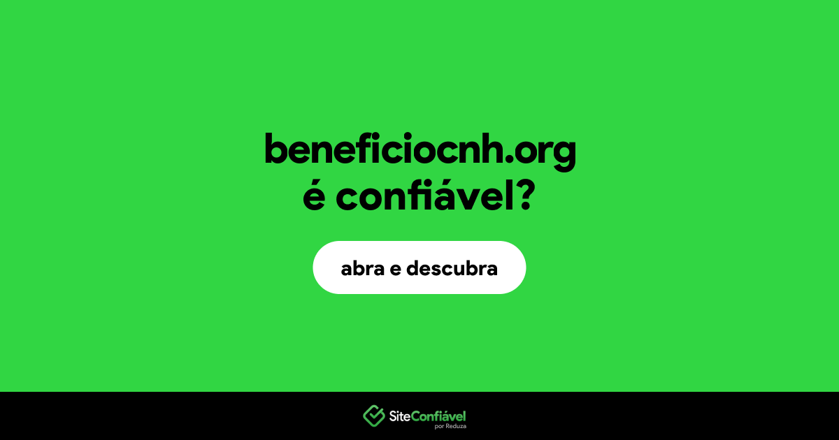O site beneficiocnh.org é confiável?