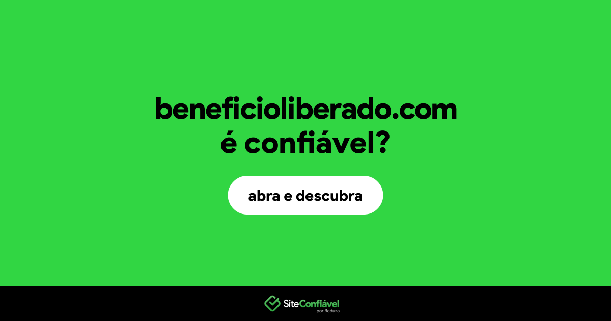 O site beneficioliberado.com é confiável?