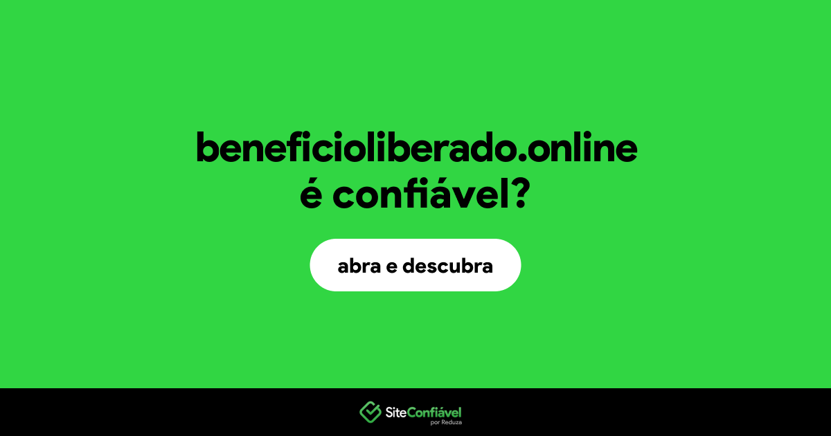 O site beneficioliberado.online é confiável?