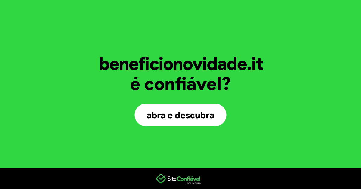 O site beneficionovidade.it é confiável?