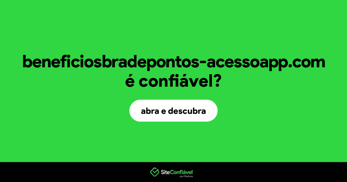 O site beneficiosbradepontos-acessoapp.com é confiável?