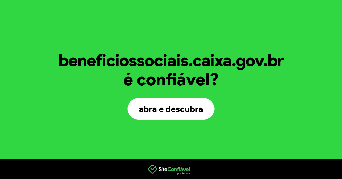 O site beneficiossociais.caixa.gov.br é confiável?