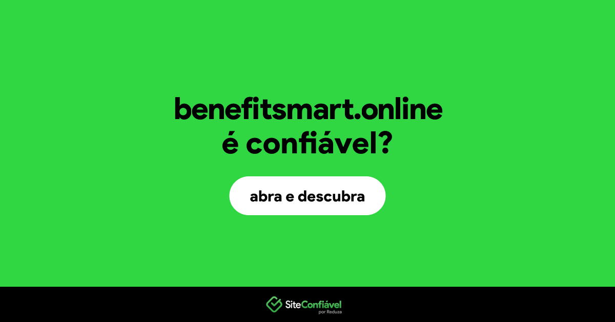 O site benefitsmart.online é confiável?