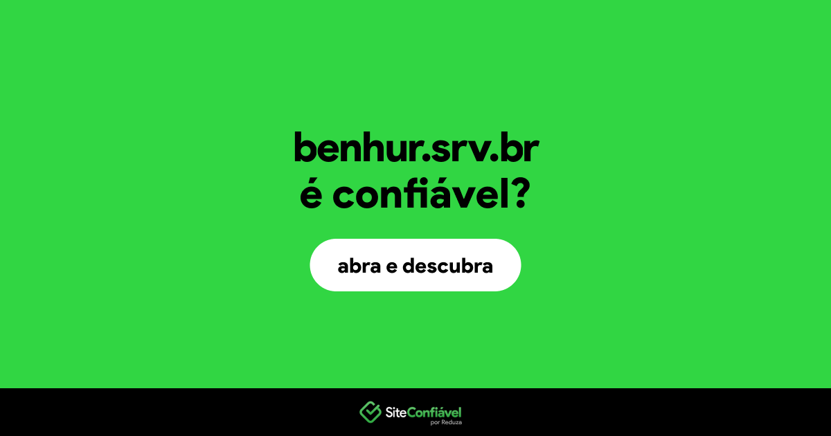 O site benhur.srv.br é confiável?