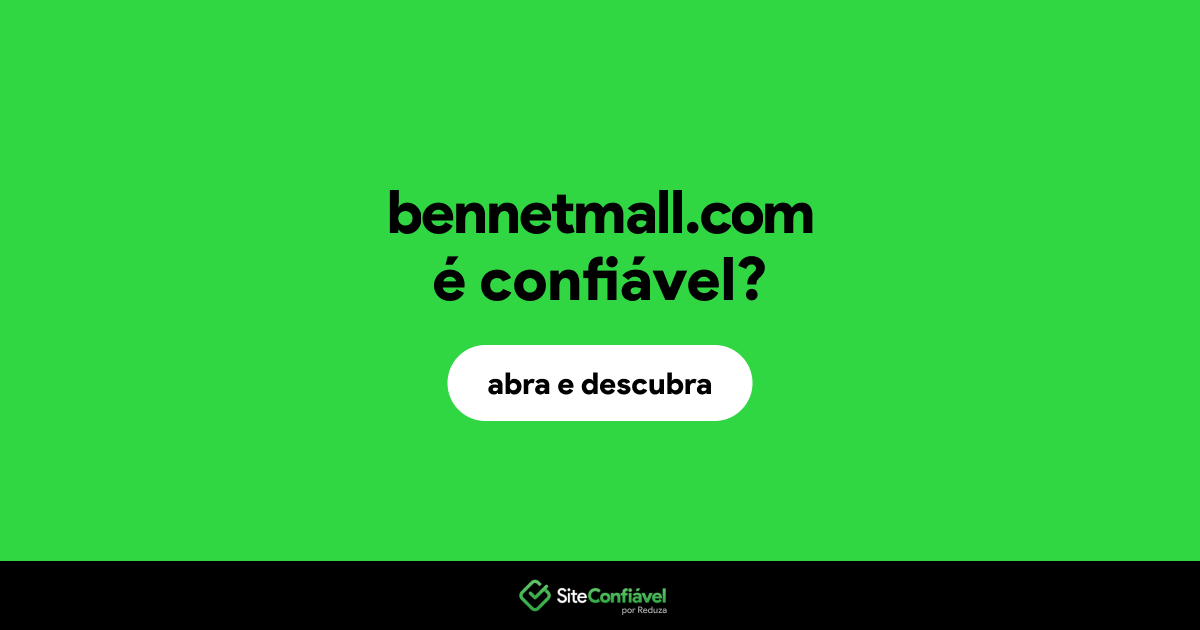 O site bennetmall.com é confiável?