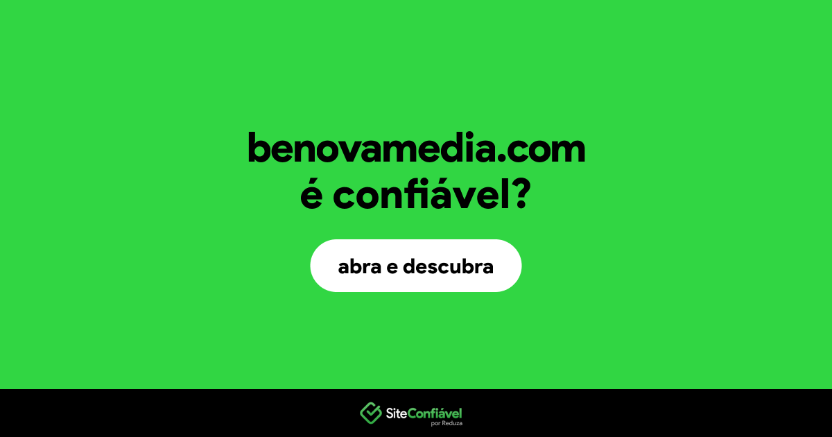 O site benovamedia.com é confiável?