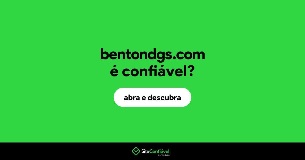 O site bentondgs.com é confiável?