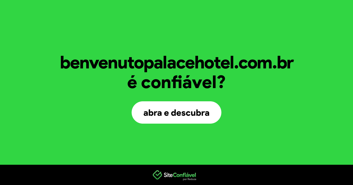 O site benvenutopalacehotel.com.br é confiável?