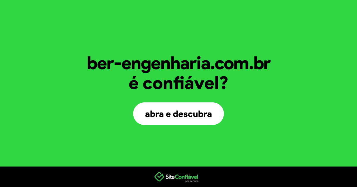O site ber-engenharia.com.br é confiável?