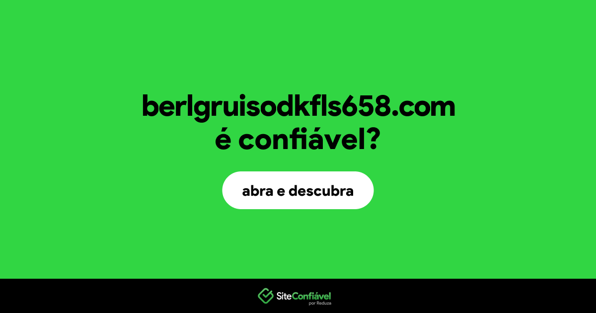 O site berlgruisodkfls658.com é confiável?