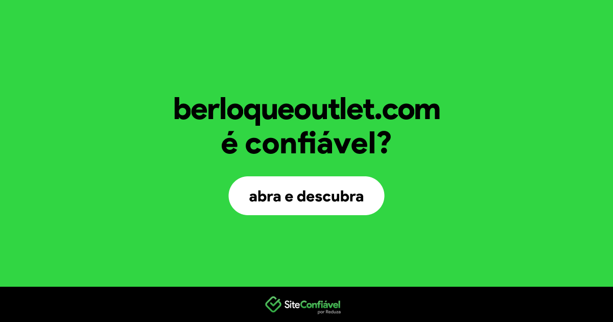 O site berloqueoutlet.com é confiável?