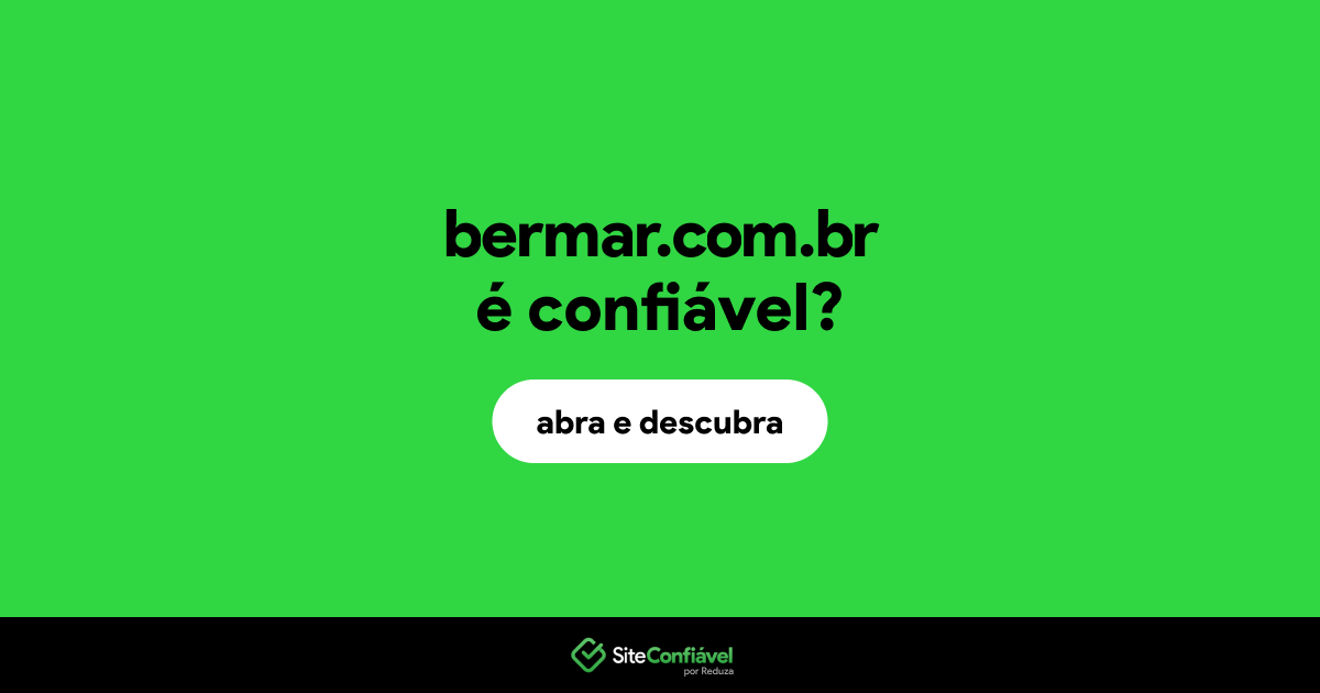 O site bermar.com.br é confiável?