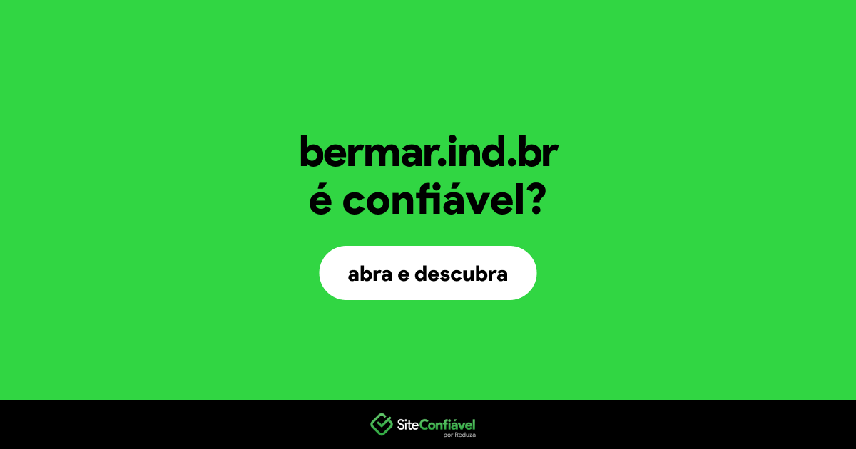 O site bermar.ind.br é confiável?