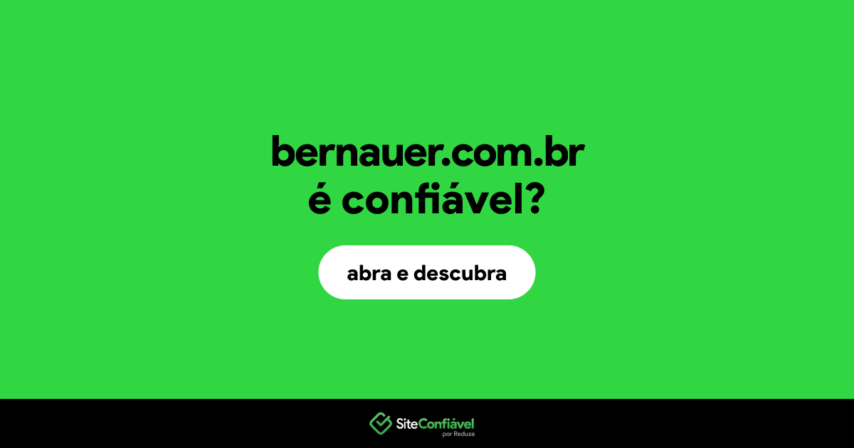 O site bernauer.com.br é confiável?