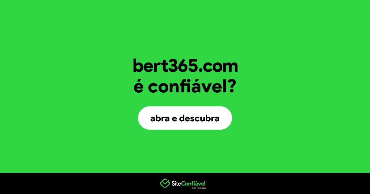 O site bert365.com é confiável?