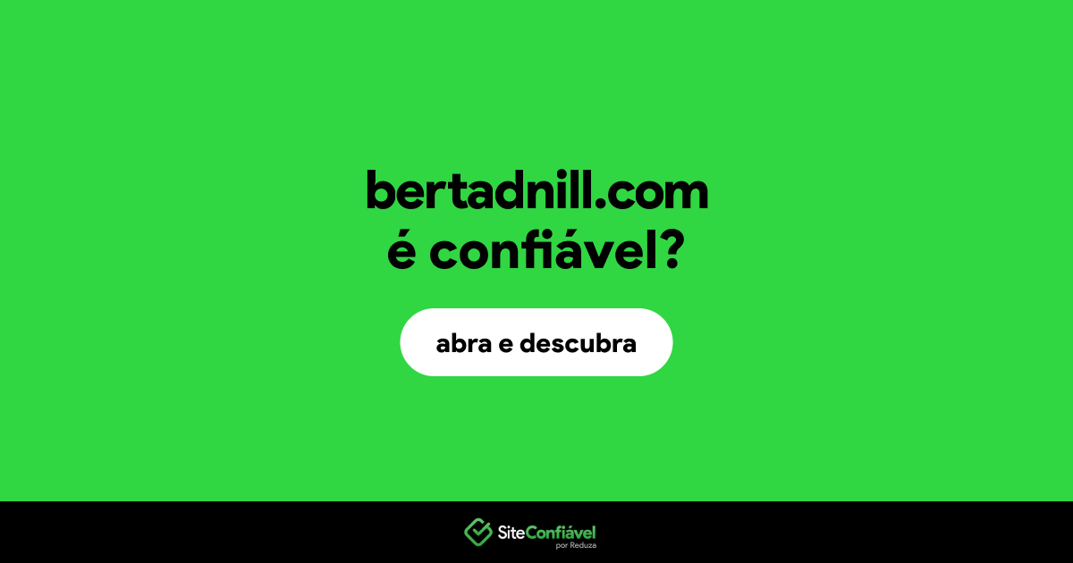 O site bertadnill.com é confiável?