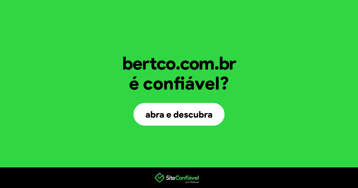 O site bertco.com.br é confiável?